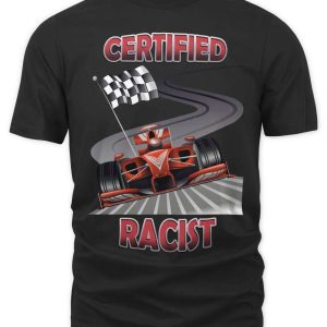 Certified Racist 2023 racing shirt