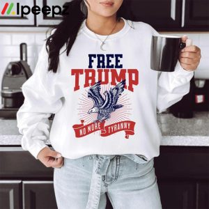 Free Trump No More Tyranny Shirt