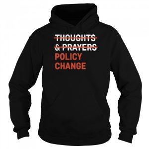 Thoughts prayers policy change shirt 1