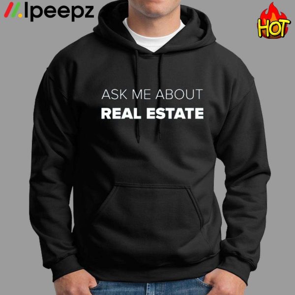 Ask Me About Real Estate Shirt