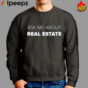 Ask Me About Real Estate Shirt