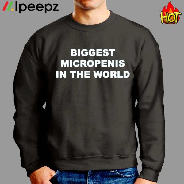 Biggest Micropenis In The World Shirt