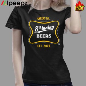 Cheers To 8th Inning Beers EST 2023 Shirt 3