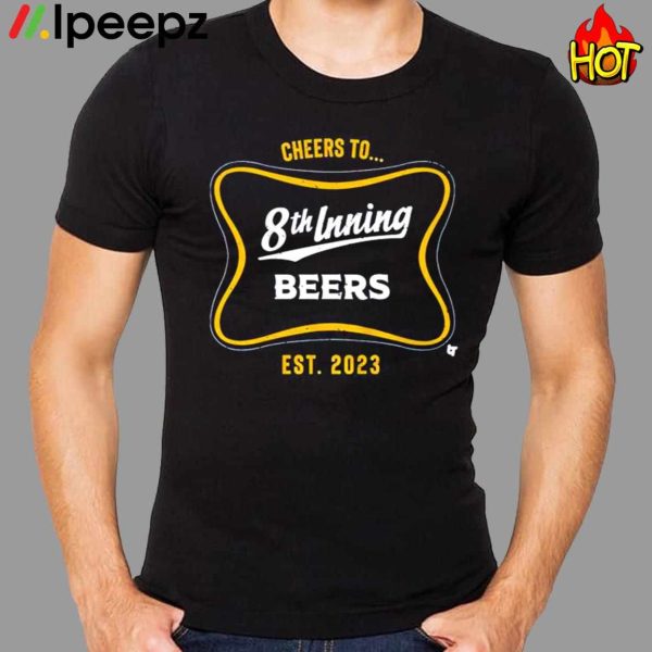 Cheers To 8th Inning Beers EST 2023 Shirt