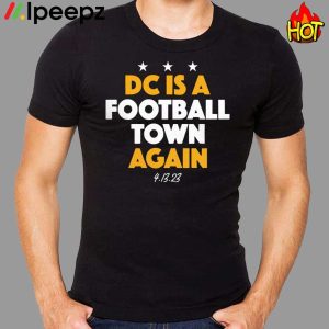 DC Is A Football Town Again Shirt