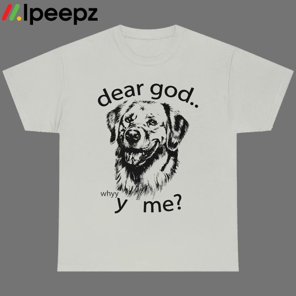 Dear God Y Me Shirt