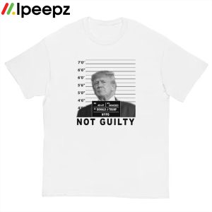 Donald Trump Arrest Not Guilty Shirt