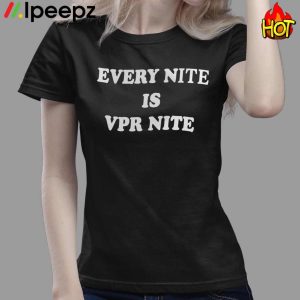 Every Nite Is Vpr Nite Shirt Hoodie Sweatshirt