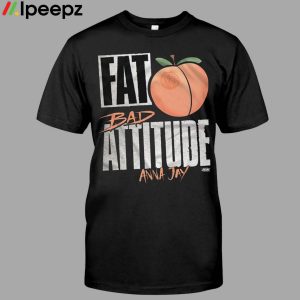 Fat Bad Attitude Anna Jay shirt