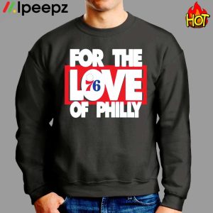 For the love 76 of philly shirt