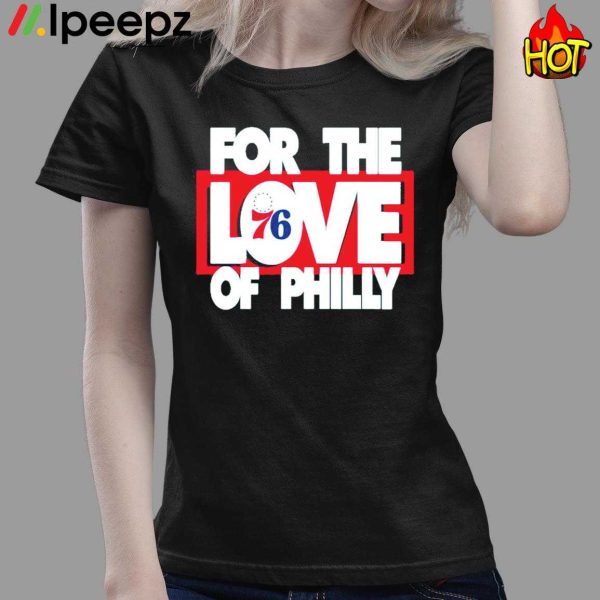 For The Love 76 Of Philly Shirt