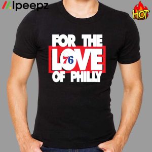 For the love 76 of philly shirt