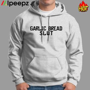 Garlic Bread Slut Shirt 1