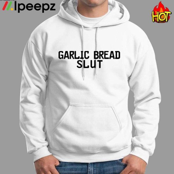 Garlic Bread Slut Shirt