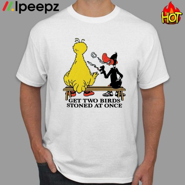 Get Two Birds Stoned At Once Shirt