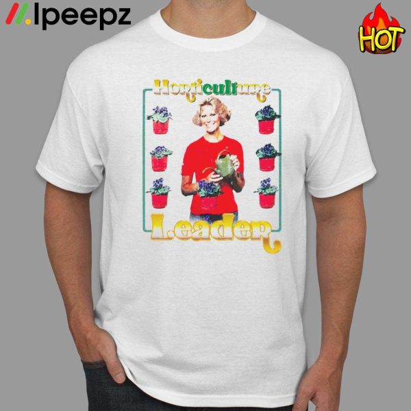 Horticulture Leader Funny Shirt