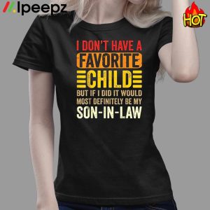 I Dont Have A Favorite Child But If I Did It Would Most Definitely Be My Daughter In Law Vintage Shirt