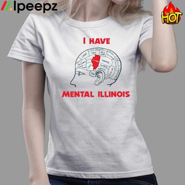 I Have Mental Illinois Shirt