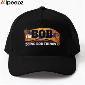 Im Bob Doing Bob Things Hat