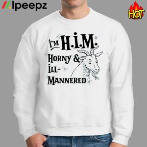 I'm H.I.M. Horny & Ill Mannered Shirt