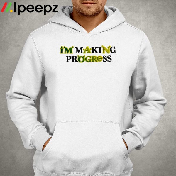 I’m Making Progress Shirt