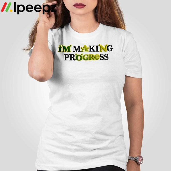 I’m Making Progress Shirt