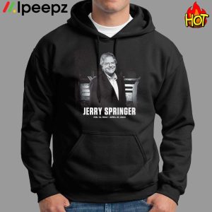 Jerry Springer Has Passed Away RIP 1944 2023 Shirt