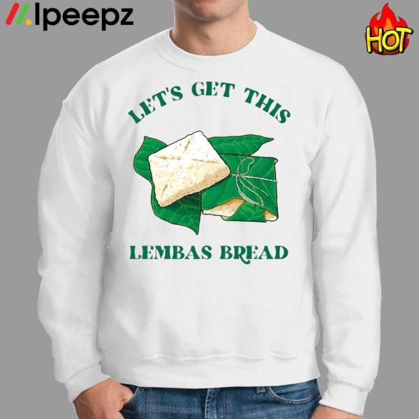 Let’s Get This Lembas Bread Shirt