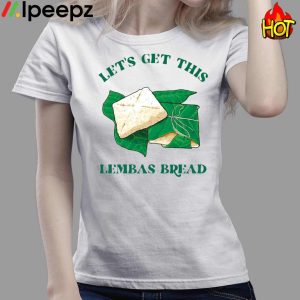 Lets Get This Lembas Bread Shirt