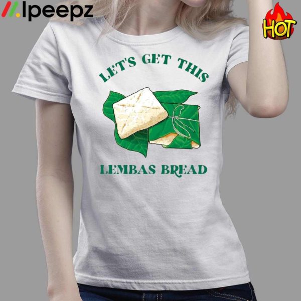 Let’s Get This Lembas Bread Shirt