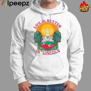 Life Is Better Lincoln Shirt