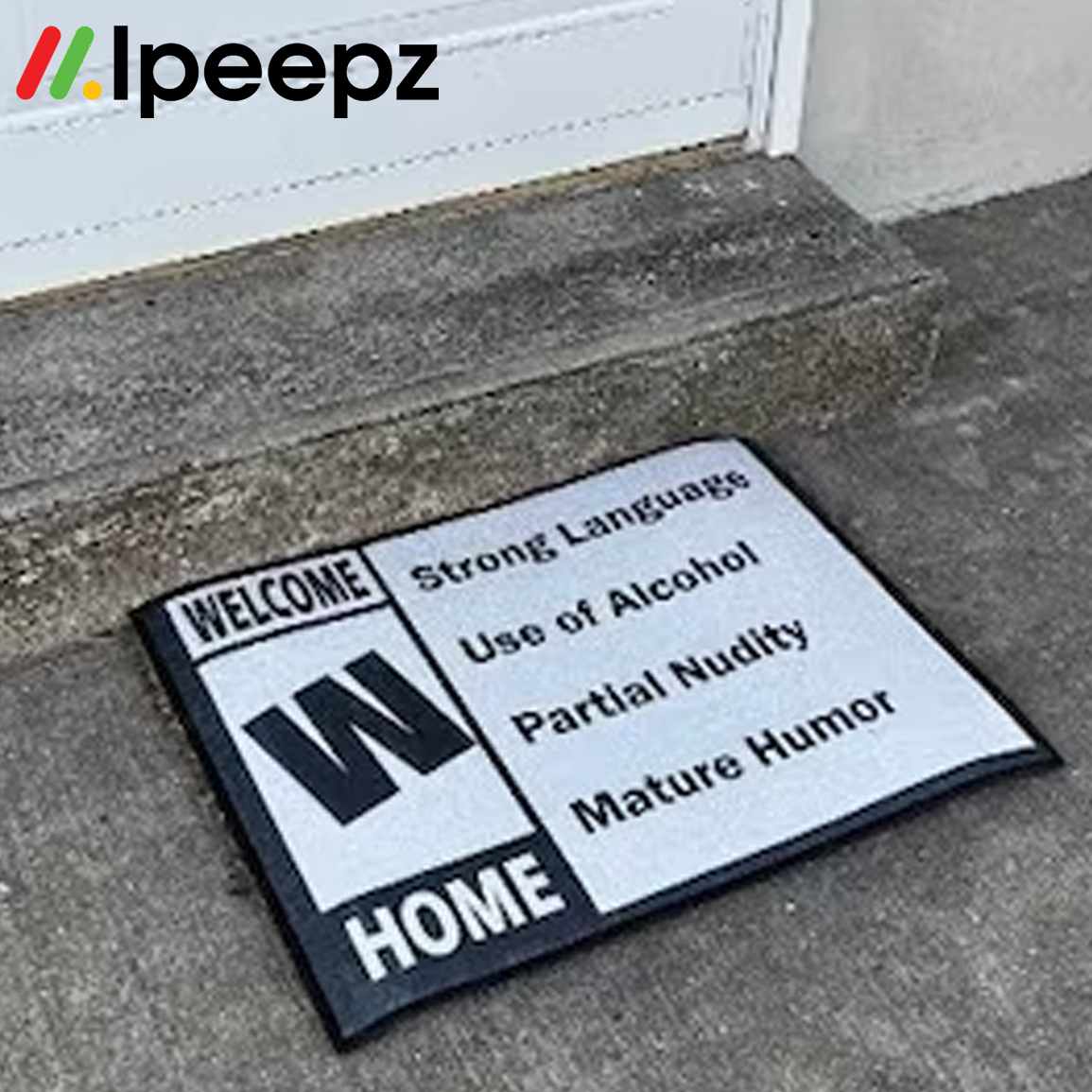 https://ipeepz.com/wp-content/uploads/2023/04/Mature-Rating-Welcome-Home-Strong-Language-Use-Of-Alcohol-Doormat-1.jpg