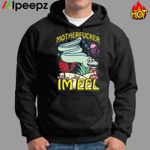 Motherfucker Im Eel Tee Shirt 1