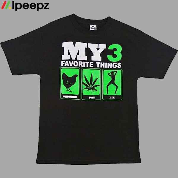 My 3 Favorite Things Chicken Pot Pie Shirt