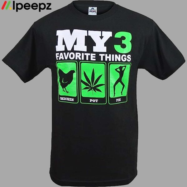 My 3 Favorite Things Chicken Pot Pie Shirt