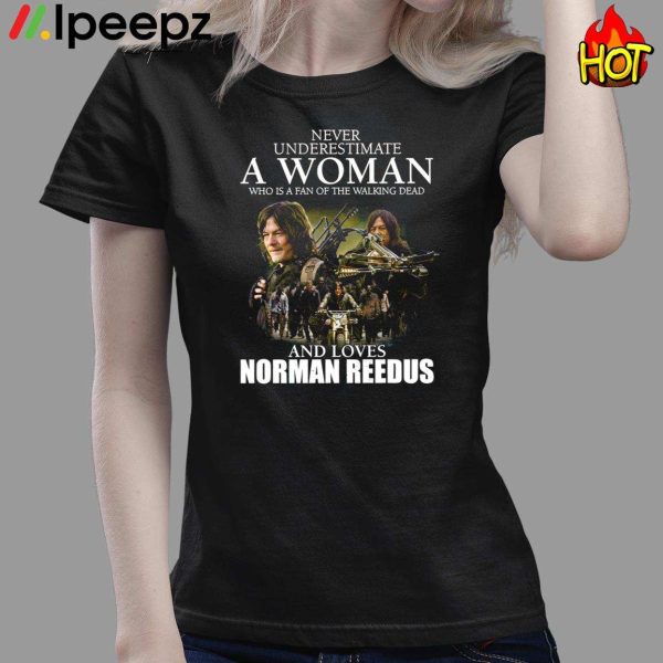 Never Underestimate A Woman Who Is A Fan Of The Walking Dead Shirt