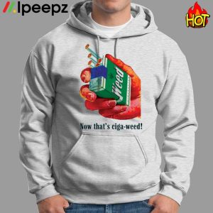 Now Thats Ciga Weed Shirt 1