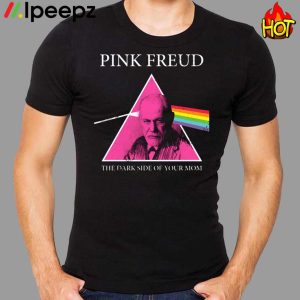 Pink Freud The Dark Side Of Your Mom Shirt