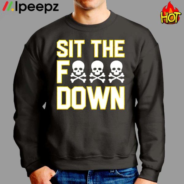 Pittsburgh Sit The Fuck Down Shirt