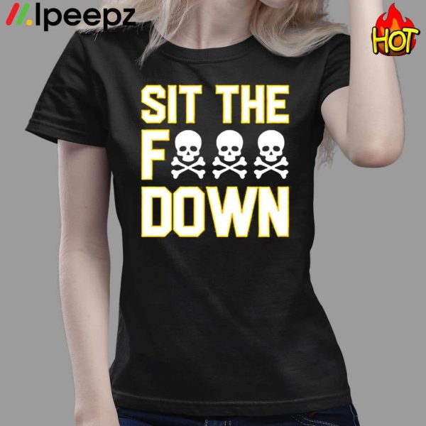 Pittsburgh Sit The Fuck Down Shirt