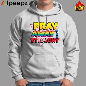 Pray Away The Straight Shirt