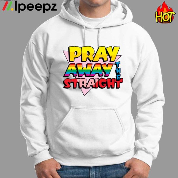 Pray Away The Straight Shirt