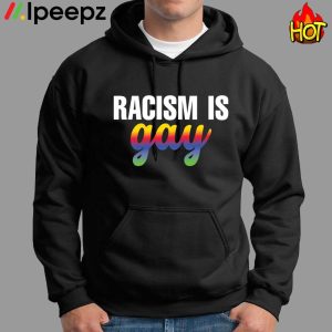 Racism Is Gay shirt