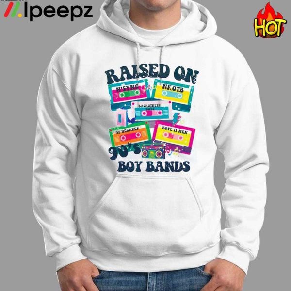 Raised Boy Bands 90’s Shirt