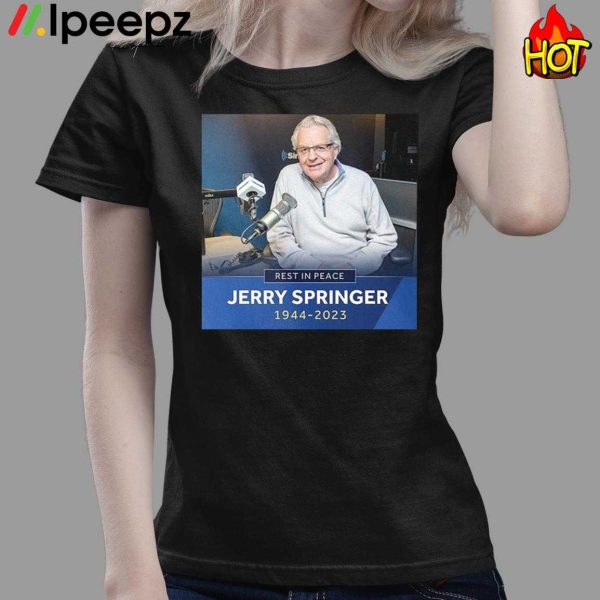 Rest In Peace Jerry Springer 1944 2023 Legendary Talk Show Host Shirt