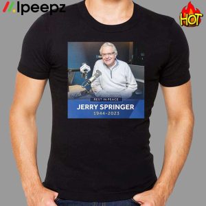 Rest In Peace Jerry Springer 1944 2023 Legendary Talk Show Host Shirt