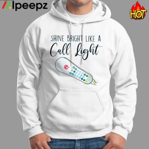 Shine Bright Like A Call Light Shirt