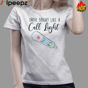 Shine Bright Like A Call Light Shirt