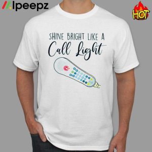 Shine Bright Like A Call Light Shirt