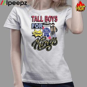 Tall Boys For Short Kings shirt